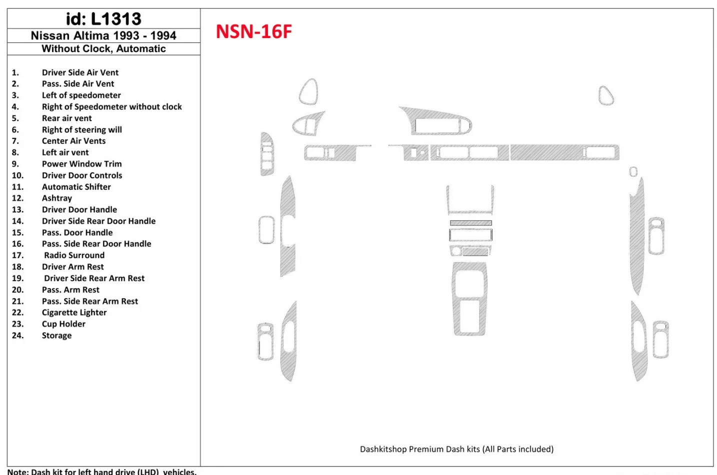 Nissan Altima 1993-1993 Automatic Gearbox, Without watches, Without OEM, 23 Parts set Interior BD Dash Trim Kit - 1 - Interior D