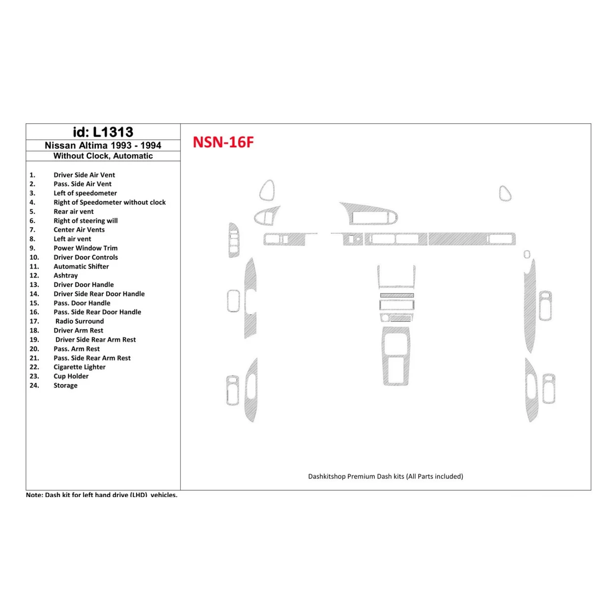 Nissan Altima 1993-1993 Automatic Gearbox, Without watches, Without OEM, 23 Parts set Interior BD Dash Trim Kit
