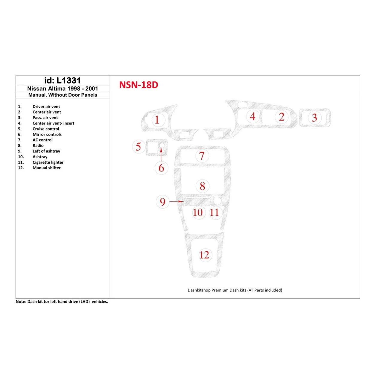 Nissan Altima 1998-2001 Manual Gearbox, Without Door panels,12 Parts set Interior BD Dash Trim Kit